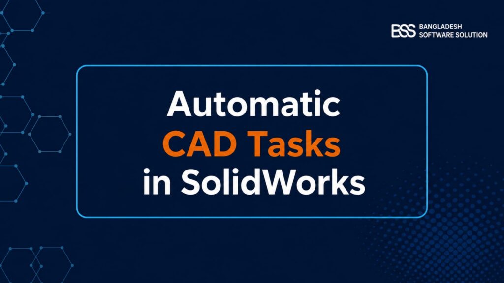 Automating CAD Tasks in SolidWorks