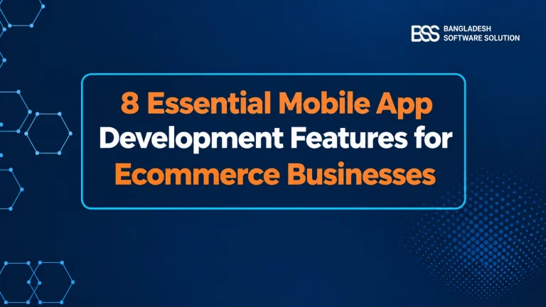 8 Essential Mobile App Development Features for Ecommerce Businesses
